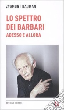 Lo spettro dei barbari. Adesso e allora libro di Bauman Zygmunt; Rafele A. (cur.)