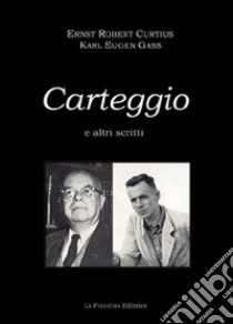 Carteggio (1933-1944) e altri scritti libro di Curtius Ernst Robert; Gass Karl E.; Chemelli S. (cur.); Buffa M. (cur.)