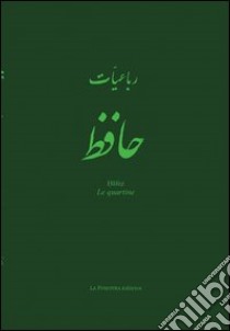 Le quartine. Ediz. multilingue libro di Hafez; Salzani S. (cur.)