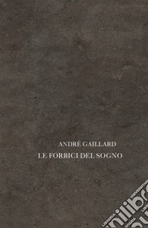 Le forbici del sogno libro di Gaillard André