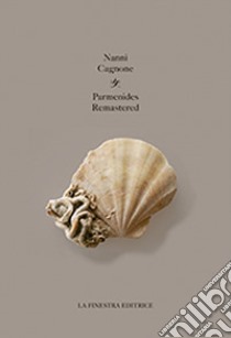 Parmenides remastered. Ediz. italiana libro di Cagnone Nanni