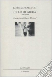 Ciclo di Giuda e altre poesie libro di Carlucci Lorenzo