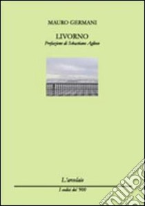 Livorno libro di Germani Mauro