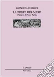 La stirpe del mare libro di Chierici Gianluca