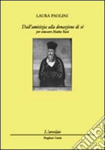 Dall'amicizia alla donazione di sè libro di Paolini Paola