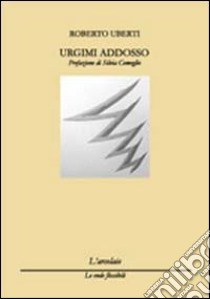 Urgimi addosso libro di Uberti Roberto