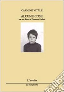 Alcune cose libro di Vitale Carmine