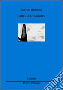 Parola di scriba libro di Montini Emidio