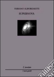 Supernova libro di Alborghetti Fabiano