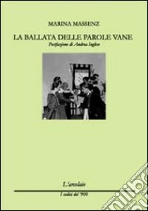 La ballata delle parole vane libro di Massenz Marina