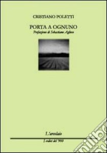 Porta a ognuno libro di Poletti Cristiano