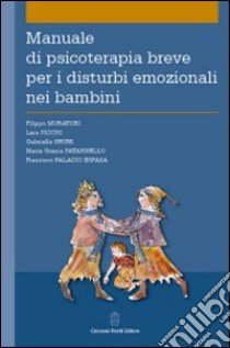 Manuale di psicoterapia breve per i disturbi emozionali nei bambini libro