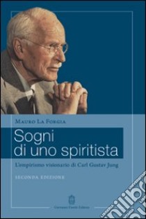 Sogni di uno spiritista. L'empirismo visionario di Carl Gustav Jung libro di La Forgia Mauro