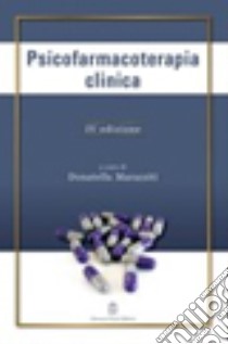 Psicofarmacoterapia clinica libro di Marazziti D. (cur.)