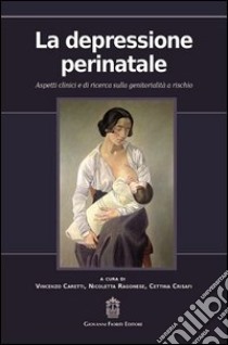 La depressione perinatale. Aspetti clinici e di ricerca sulla genitorialità a rischio libro di Caretti V. (cur.); Ragonese N. (cur.); Crisafi C. (cur.)