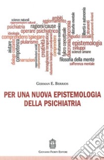 Per una nuova epistemologia della psichiatria libro di Berrios German E.; Aragona M. (cur.)