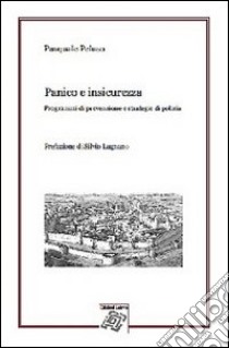 Panico e insicurezza. Programmi di prevenzione e strategie di polizia libro di Peluso Pasquale