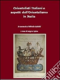 Orientalisti italiani e aspetti dell'orientalismo in Italia libro di Spina A. (cur.)