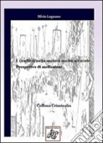 I conflitti nella società multiculturale. Prospettive di mediazione libro di Lugnano Silvio