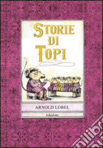 Storie di topi. Ediz. illustrata libro di Lobel Arnold