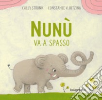 Nunu va a spasso. Ediz. illustrata libro di Stronk Cally