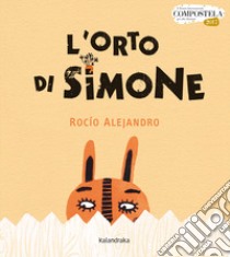 L'orto di Simone. Ediz. a colori libro di Alejandro Roció