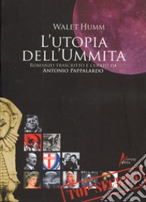 L'utopia dell'Ummita libro di Humm Walet; Pappalardo A. (cur.)