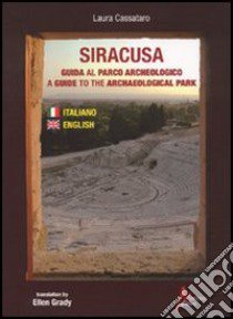 Siracusa. Guida al parco archeologico-A guide to the archaeological park libro di Cassataro Laura