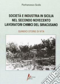 Società e industria in Sicilia nel secondo Novecento. Lavoratori chimici nel siracusano libro di Scollo Pierfrancesco