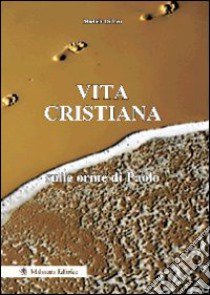 Vita cristiana sulle orme di Paolo libro di Di Leo Michele