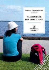 Passi di luce tra fede e toga libro di Ferrara Debora Angela