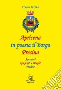 Apricena in poesia il Borgo Precina-Aprucine npujesije u Borghe Precine libro di Ferrara Franco