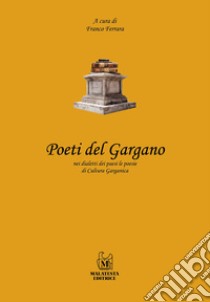 Poeti del Gargano nei dialetti dei paesi le poesie di Cultura Garganica libro di Ferrara F. (cur.)