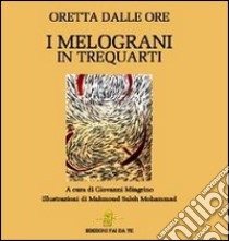 I melograni. In trequarti libro di Dalle Ore Oretta; Mingrino G. (cur.)