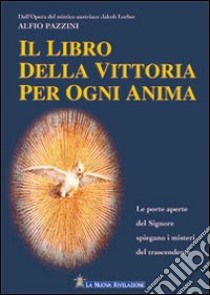 Il libro della vittoria per ogni anima libro di Pazzini Alfio; Toni S. (cur.)