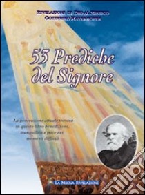 Cinquantatré prediche del Signore. La generazione attuale troverà in questo libro benedizione, tranquillità e pace nei momenti difficili libro di Mayerhofer Gottfried; Associazione Jakob Lorber (cur.)