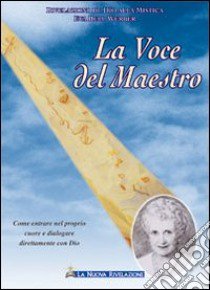 La voce del maestro libro di Bell-Werber Eva; Associazione Jakob Lorber (cur.)