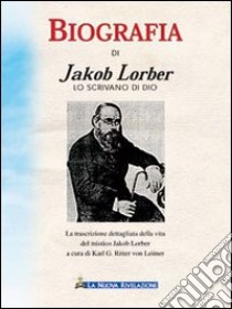 Biografia di Jakob Lorber lo scrivano di Dio libro di Ritter von Leitner Karl G.