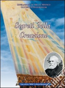 Segreti della creazione. Il vangelo della natura libro di Mayerhofer Gottfried