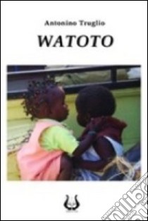 Watoto libro di Truglio Antonino