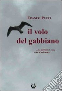 Il volo del gabbiano libro di Pucci Franco