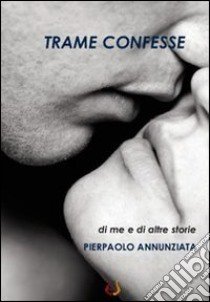 Trame confesse libro di Annunziata Pierpaolo