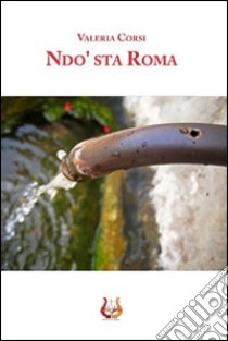 Ndo' sta Roma libro di Corsi Valeria