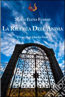 La ricerca dell'anima libro di Florio Maria Elena