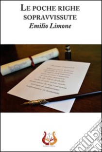 Le poche righe sopravvissute libro di Limone Emilio