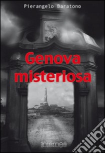 Genova misteriosa libro di Baratono Pierangelo