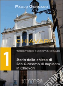 Storia della chiesa di San Giacomo di Rupinaro in Chiavari libro di Gennaro Paolo