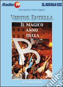 Virtus Entella. Il magico anno della B. Con DVD libro di Marchigiani Domenico