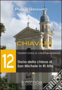 Storia della chiesa di San Michele in Ri Alto libro di Gennaro Paolo