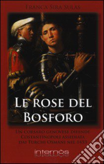 Le rose del Bosforo libro di Sulas Franca Sira